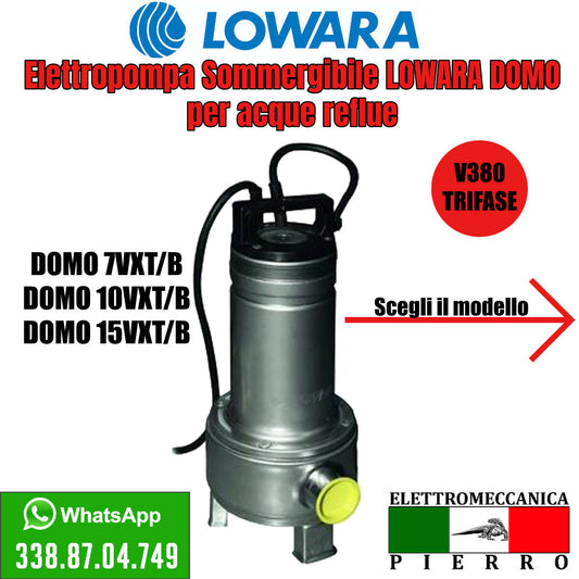 Elettropompa Sommergibile LOWARA DOMO per acque reflue DOMO 7VXT/B DOMO 10VXT/B DOMO 15VXT/BLogo elettromecanica Pierro Elettromeccanica Express scelta Modello scelta modello Assistenza via Whatsapp (2693818)